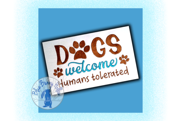 Dogs Welcome Humans Tolerated Embroidery Review