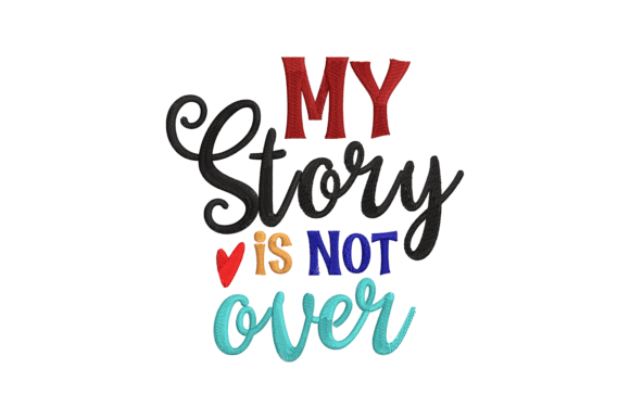 My Story is Not Over Embroidery Review